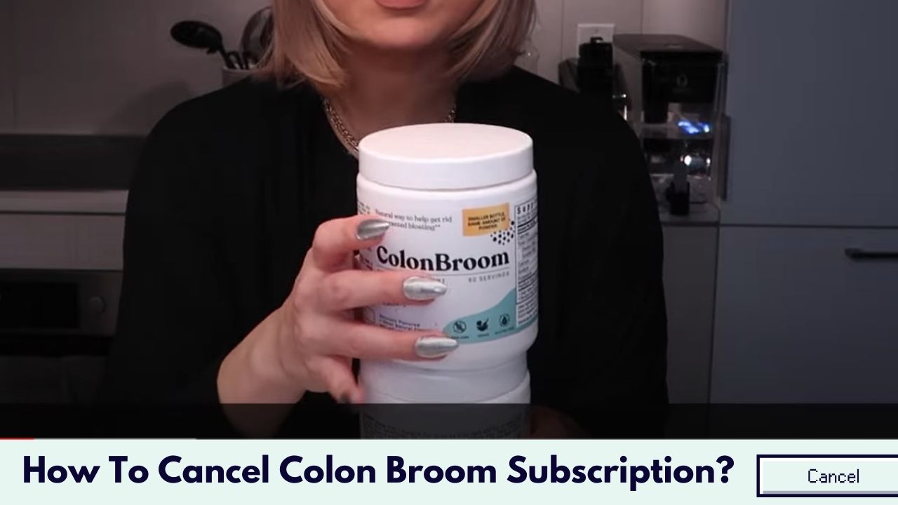 How To Cancel Colon Broom Subscription