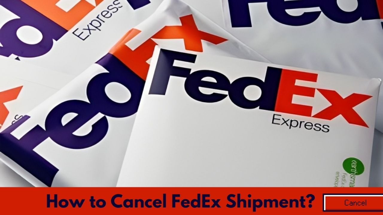how to cancel fedex shipment
