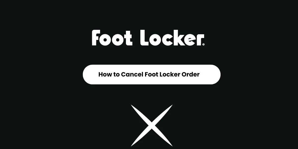 How To Cancel Foot Locker Order