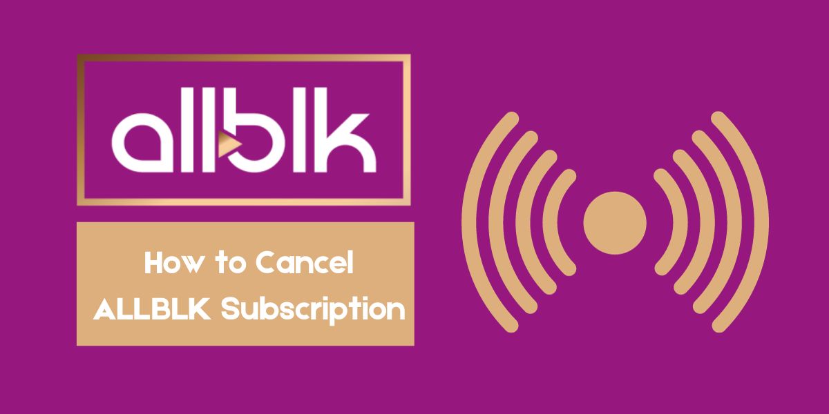How To Cancel Allblk Subscription