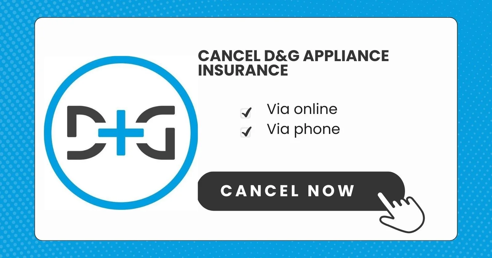 Cancel D&g Appliance Insurance